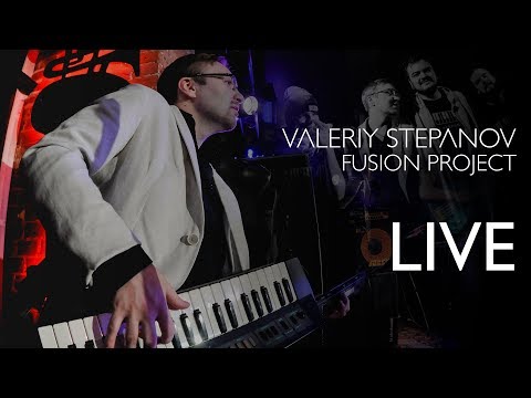 Valeriy Stepanov Fusion Project – Live