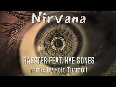 Rasster feat Kye Sones - Nirvana (remix by Yolo Turmoil)