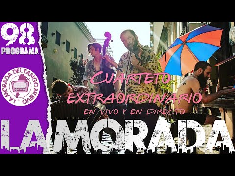 # 98 - LA MORADA DE NUEVO TANGO / EL CUARTETO EXTRAORDINARIO EN VIVO