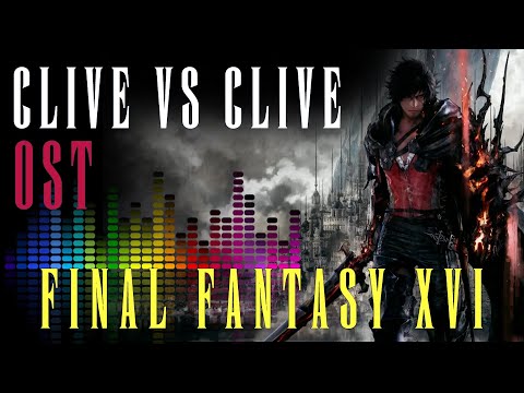 Final Fantasy XVI - OST - Clive Vs Clive / Press On (BSO)