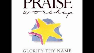 Glorify Thy Name (song)- Kent Henry (Hosanna! Music)