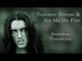 Summer Breeze/Set Me On Fire Seamless Transition