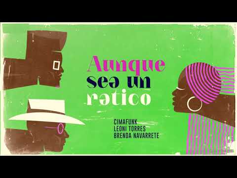 Leoni Torres, Cimafunk - Aunque Sea Un Ratico (Audio Cover) feat. Brenda Navarrete