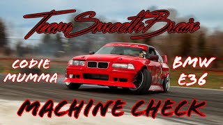 Codie Mumma Bmw E36 Drift car Machine Check