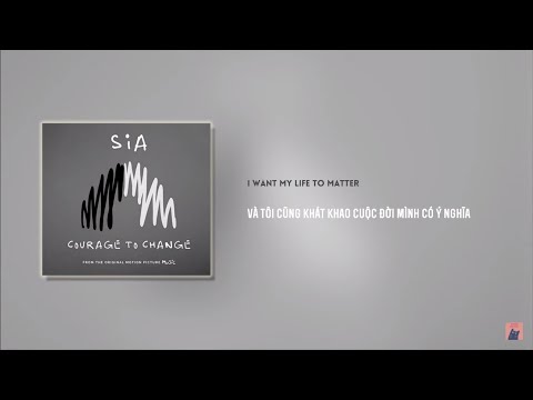 Vietsub | Courage To Change - Sia | Lyrics Video