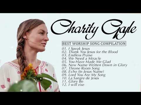 Soul Lifting Charity Gayle Worship Christian Songs Nonstop Collection - Charity Gayle Worship Songs