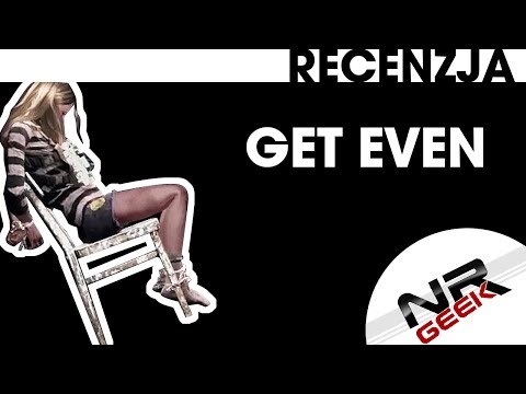 Get Even - Recenzja #geteven #review