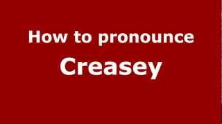 How to pronounce Creasey
