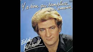 Eddy Mitchell - Y A Rien Qui Remplace Un Amour