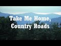Jone Denver - Country Roads ♡♡ Take Me Home ( With Lyrics )