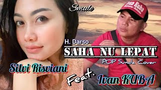Download lagu SAHA NU LEPAT - Silvi Risviani feat. Ivan KUBA // Smule // POP Sunda Cover mp3
