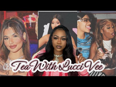 TEA WITH LUCCI VEE (BIG LEX VS SUMMER, OFFSET & CELINA POWELL, IVORI & DONYAE, CARDI B +MORE)
