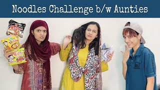 Noodles Challenge b/w Aunties Fatima Faisal