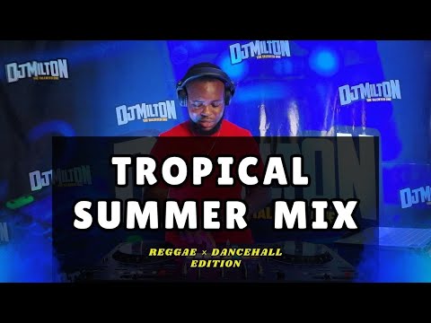 Tropical Summer Mix 2025 🔥 (Dancehall, Reggae) - DJ MILTON x Dyani Vybz Kartel Aidonia Chris Martin