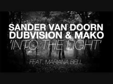 Sander Van Doorn, DubVision & Mako FT.Mariana Bell -Into The Light