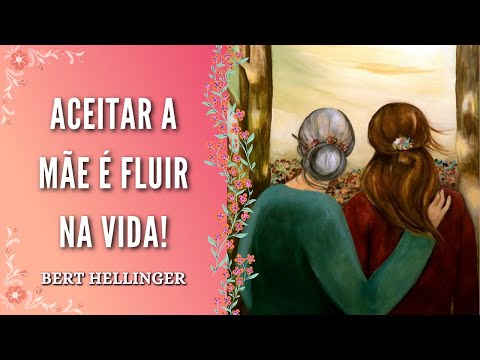 Curando o Relacionamento com a Mãe - Bert Hellinger | Falas da Constelação Familiar
