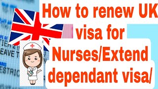 HOW TO RENEW UK VISA FOR NURSES AFTER 3 YEARS STEPS EXPLAINED /EXTEND DEPENDANT VISA/Documents