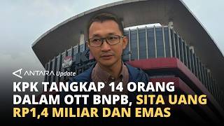 OTT BNPB, KPK tangkap 14 roang dan sita Rp1,4 miliar serta emas