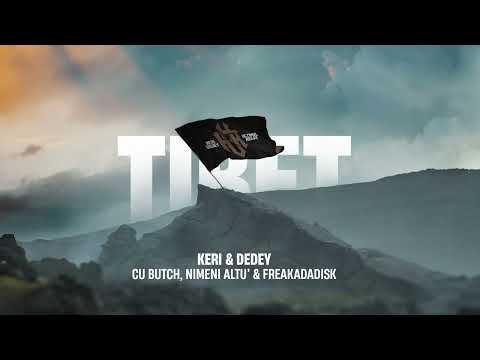 Keri & Dedey cu Butch, Nimeni Altu' & Freakadadisk - Tibet