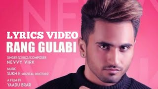 NEVVY VIRK||RANG GULABI||(OFFICIAL LYRICS VIDEO)||SUKHE||LYRICS VIDEO