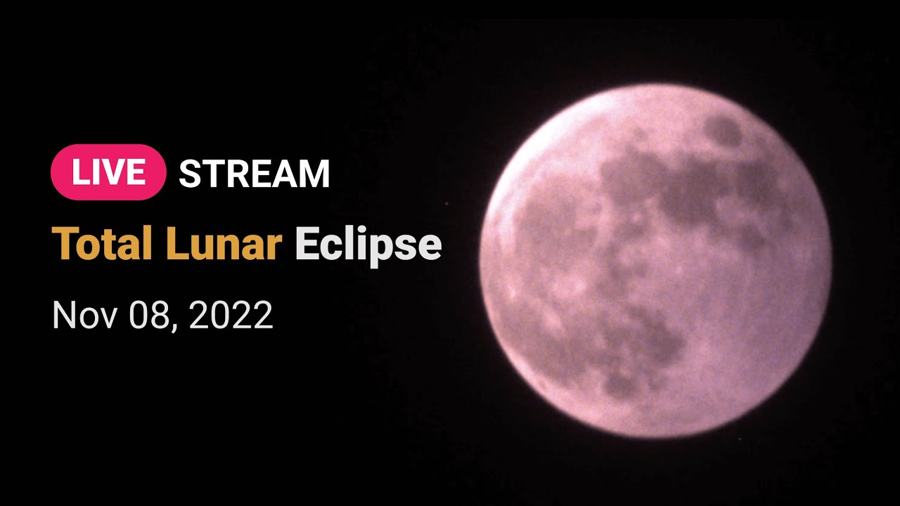 LIVE: Total Lunar Eclipse - November 7â€“8, 2022 - YouTube
