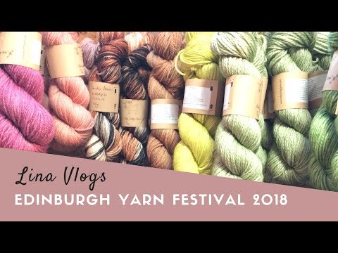 Lina Vlogs - Edinburgh Yarn Festival 2018