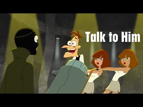 Phineas and Ferb - Talk to Him