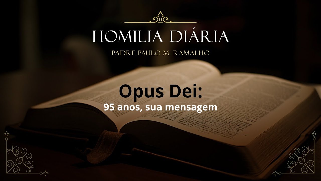 OPUS DEI: 95 ANOS, SUA MENSAGEM