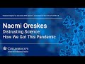 Distrusting Science: How We Got This Pandemic with Naomi Oreskes