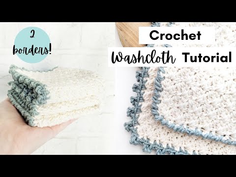 Easy Crochet Washcloth Tutorial with 2 Border Options - Free Crochet Washcloth Pattern