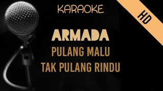 Download lagu Armada - Pulang Malu Tak Pulang Rindu | HD Karaoke mp3 Download lagu Armada - Pulang Malu Tak Pulang Rindu | HD Karaoke mp3