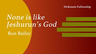 None Is Like Jeshurun's God