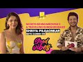 Good Vibes With Shriya Pilgaokar I Episode 9 Working With SRK In Fan Mirzapur 3 Travel