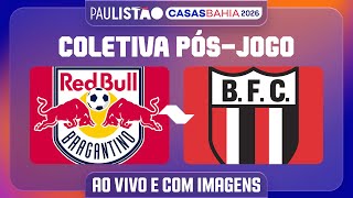 RED BULL BRAGANTINO X BOTAFOGO - COLETIVA PÓS-JOGO | PAULISTÃO CASAS BAHIA 2026