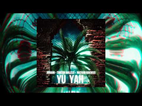 Jarahn - Yu Yah (Audio) feat. Tonton Malele & Nathan Nakikus