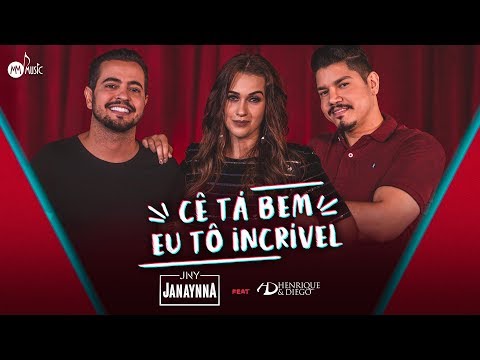 Cê Tá Bem, Eu Tô Incrível (part. Henrique E Diego) - Janaynna