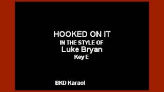 Luke Bryan - Hooked On It (Karaoke Version)