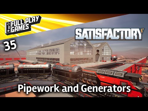 Satisfactory | Let's Play Ep35 | Pipework and Generators