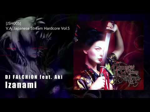 DJ FALCHiON feat. Aki - Izanami (from [JSH005]V.A. - Japanese Stream Hardcore Vol.5)