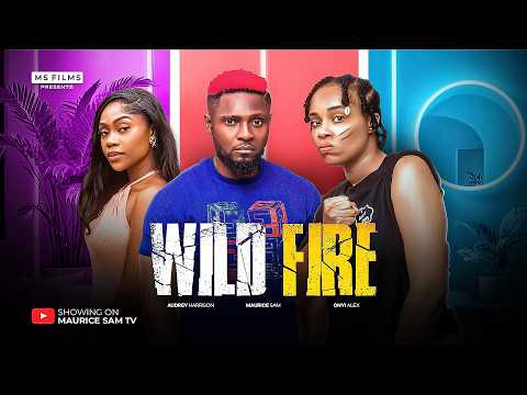 WILD FIRE - MAURICE SAM, ONYII ALEX, AUDREY HARRISON, Latest 2026 Nigerian Movie