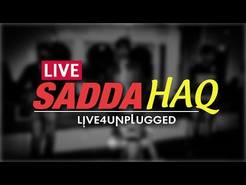 Sadda Haq Live