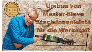 Umbau einer Master-Slave-Steckdosenleiste für die automatische Absaugung in der Hobbywerkstatt.
