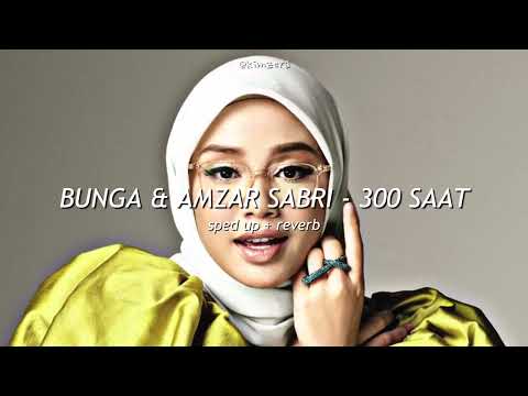 bunga & amzar sabri - 300 saat | sped up + reverb ver.