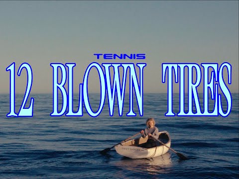 Tennis - 12 Blown Tires (Official Video)