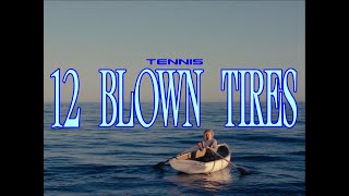Tennis – 12 Blown Tires
