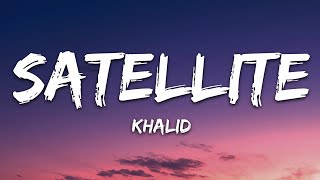 Download lagu Khalid - Satellite (Lyrics) mp3 Download lagu Khalid - Satellite (Lyrics) mp3