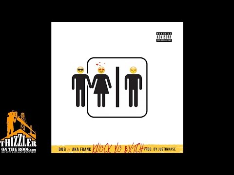 Dub ft. AkaFrank - Knock Yo B!tch (Prod. JustinKase) [Thizzler.com Exclusive]