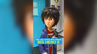 Did you know this about BIG HERO 6