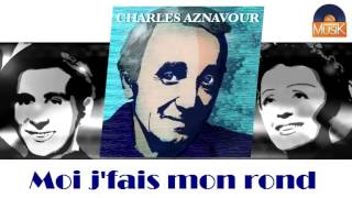 Charles Aznavour - Moi j'fais mon rond (HD) Officiel Seniors Musik
