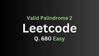 Leetcode 680 - Valid Palindrome 2
